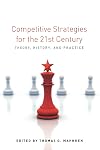 Competitive Strategies for the 21st Century: Theory, History, and Practice (Stanford Security Studies)