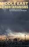 Middle East Authoritarianisms: Governance, Contestation, and Regime Resilience in Syria and Iran
