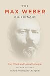 The Max Weber Dictionary: Key Words and Central Concepts, Second Edition