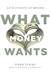 What Money Wants: An Economy of Desire