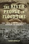 The River People in Flood Time: The Civil Wars in Tabasco, Spoiler of Empires