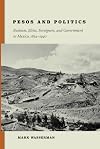 Pesos and Politics: Business, Elites, Foreigners, and Government in Mexico, 1854-1940