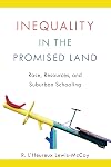 Inequality in the Promised Land: Race, Resources, and Suburban Schooling