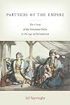 Partners of the Empire: The Crisis of the Ottoman Order in the Age of Revolutions