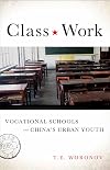 Class Work: Vocational Schools and China's Urban Youth