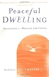 Peaceful Dwelling: Meditations for Healing and Living