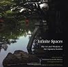 Infinite Spaces: The Art and Wisdom of the Japanese Garden