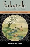 Sakuteiki Visions of the Japanese Garden: A Modern Translation of Japan's Gardening Classic