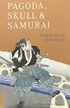Pagoda, Skull, and Samurai: Three Stories