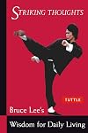 Striking Thoughts: Bruce Lee's Wisdom for Daily Living