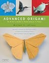 Advanced Origami: An Artist's Guide to Performances in Paper: Origami Book with 15 Challenging Projects