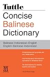 Tuttle Concise Balinese Dictionary: Balinese-Indonesian-English English-Balinese-Indonesian