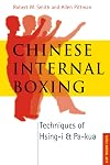 Chinese Internal Boxing: Techniques of Hsing-I & Pa-Kua