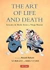The Art of Life and Death: Lessons in Budo From a Ninja Master