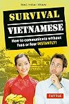 Survival Vietnamese: How to Communicate without Fuss or Fear - Instantly! (Vietnamese Phrasebook & Dictionary) (Survival Series)