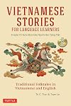 Vietnamese Stories for Language Learners: Traditional Folktales in Vietnamese and English Text (Free Audio Disc Included)