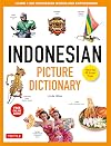 Indonesian Picture Dictionary: Learn 1,500 Indonesian Words and Expressions (Ideal for IB Exam Prep; Includes Online Audio) (Tuttle Picture Dictionary)