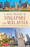 A Brief History of Singapore and Malaysia: Multiculturalism and Prosperity: The Shared History of Two Southeast Asian Tigers (Brief History of Asia Series)