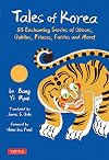 Tales of Korea: 53 Enchanting Stories of Ghosts, Goblins, Princes, Fairies and More!