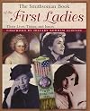 The Smithsonian Book of the First Ladies: Their Lives, Times, and Issues