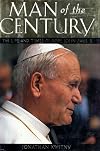 Man of the Century: The Life and Times of Pope John Paul II