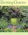 The Inviting Garden : Gardening for the Senses, Mind, and Spirit
