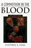 A Commotion in the Blood: Life, Death, and the Immune System