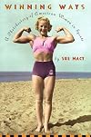 Winning Ways: A Photohistory of American Women In Sports