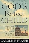 God's Perfect Child: Living and Dying in the Christian Science Church