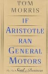 If Aristotle Ran General Motors