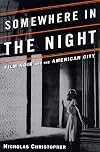 Somewhere in the Night: Film Noir and the American City