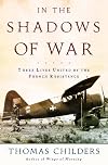 In the Shadows of War: An American Pilot's Odyssey Through Occupied France and the Camps of Nazi Germany