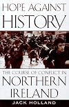 Hope Against History: The Course of Conflict in Northern Ireland