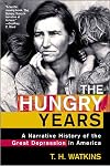 The Hungry Years: A Narrative History of the Great Depression in America