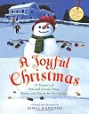 A Joyful Christmas: A Treasury of New and Classic Songs, Poems, and Stories for the Holiday (Christy Ottaviano Books)