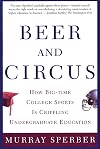 Beer and Circus: How Big-Time College Sports Is Crippling Undergraduate Education