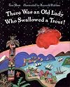There Was an Old Lady Who Swallowed a Trout