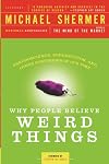 Why People Believe Weird Things: Pseudoscience, Superstition, and Other Confusions of Our Time