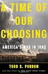 A Time of Our Choosing: America's War in Iraq
