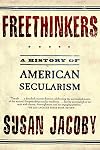 Freethinkers: A History of American Secularism