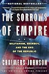 The Sorrows of Empire: Militarism, Secrecy, and the End of the Republic