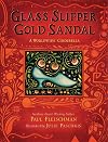 Glass Slipper, Gold Sandal: A Worldwide Cinderella