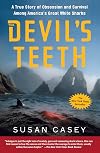 The Devil's Teeth: A True Story of Obsession and Survival Among America's Great White Sharks