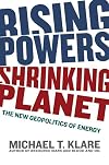 Rising Powers, Shrinking Planet: The New Geopolitics of Energy
