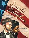 Lincoln and Douglass: An American Friendship