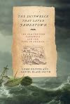 The Shipwreck That Saved Jamestown: The Sea Venture Castaways and the Fate of America
