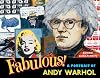 Fabulous: A Portrait of Andy Warhol