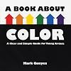 A Book About Color: A Clear and Simple Guide for Young Artists
