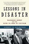 Lessons in Disaster: McGeorge Bundy and the Path to War in Vietnam