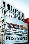 Deep Sea and Foreign Going: Inside Shipping, the Invisible Industry that Brings You 90% of Everything